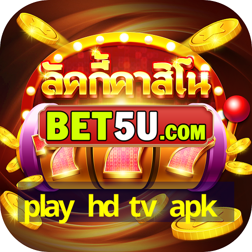 play hd tv apk